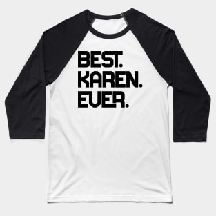 Best Karen Ever Baseball T-Shirt